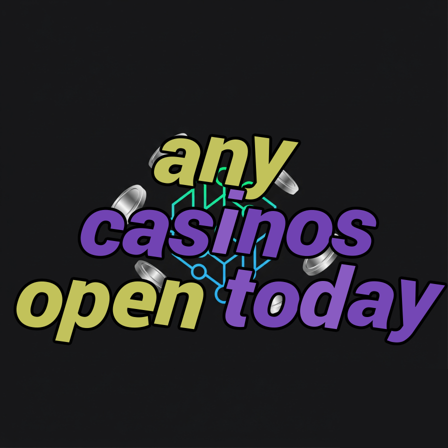any casinos open today